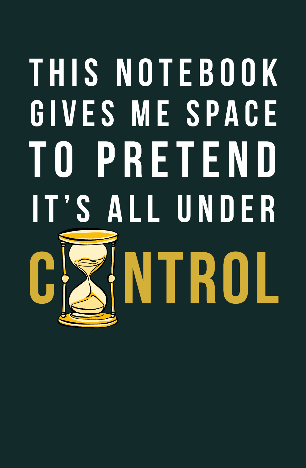 This Notebook Gives Me Space to Pretend It's All Under Control planner cover
