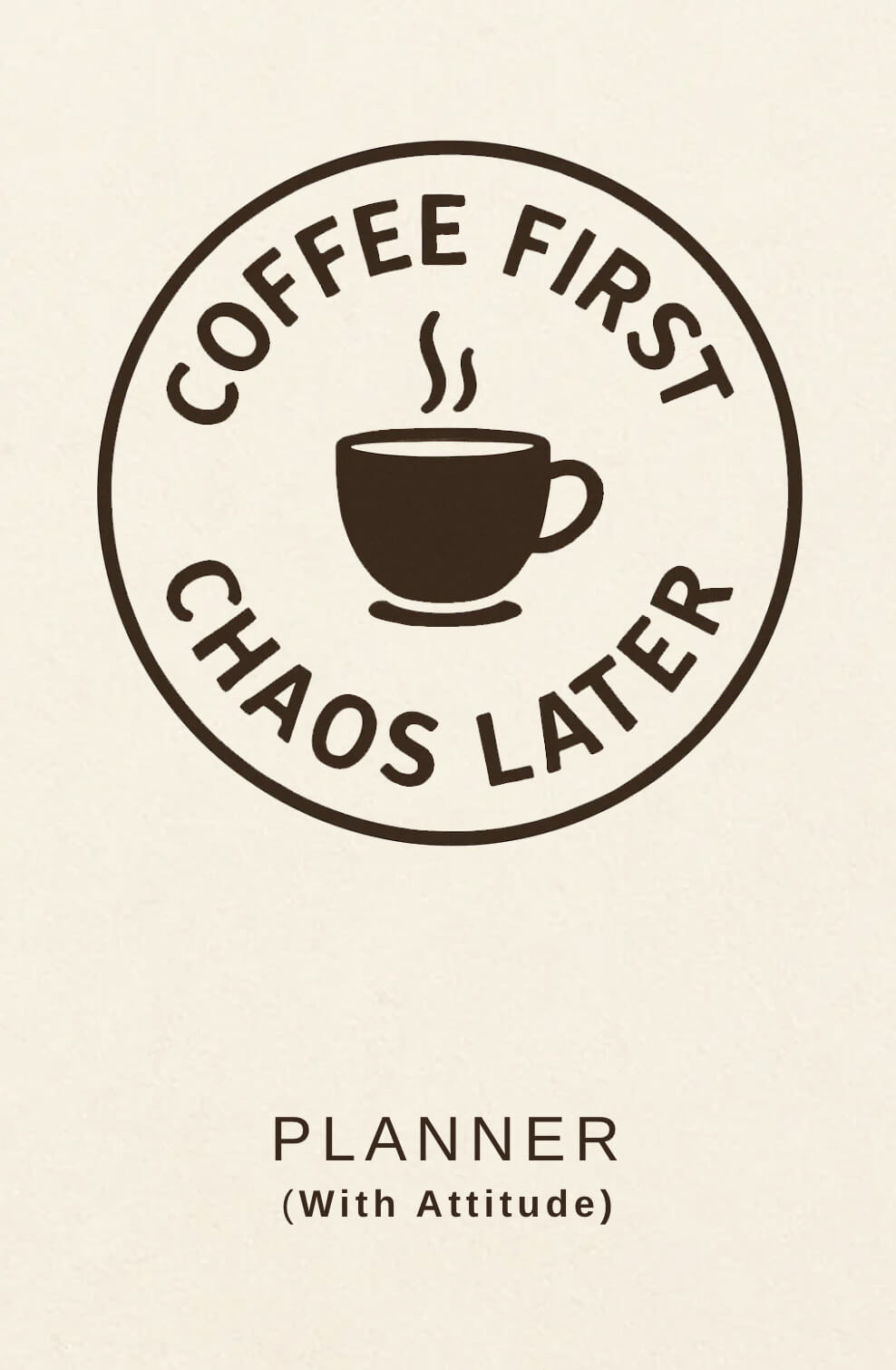 Coffee First, Chaos Later planner cover
